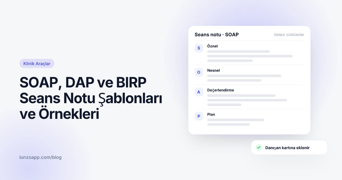 SOAP, DAP ve BIRP Seans Notu Şablonları ve Örnekleri (2026) | Lunzo Blog kapak görseli
